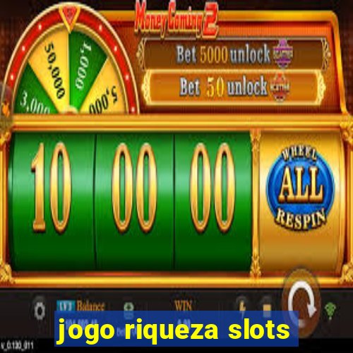 jogo riqueza slots